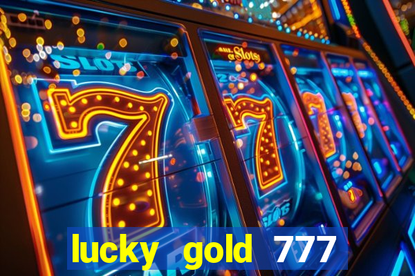 lucky gold 777 paga mesmo